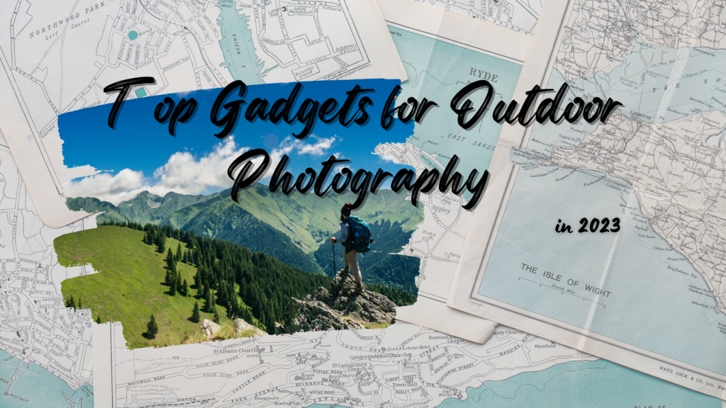 top gadgets for outdoor photography 2023