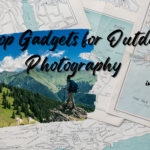 Top Gadgets for Outdoor Photography in 2023