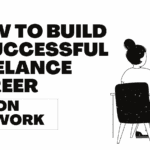 How to build a successful freelance career on Upwork